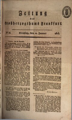 Zeitung des Großherzogthums Frankfurt (Frankfurter Ober-Post-Amts-Zeitung) Dienstag 12. Januar 1813