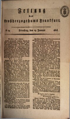 Zeitung des Großherzogthums Frankfurt (Frankfurter Ober-Post-Amts-Zeitung) Dienstag 19. Januar 1813