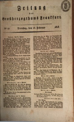 Zeitung des Großherzogthums Frankfurt (Frankfurter Ober-Post-Amts-Zeitung) Dienstag 16. Februar 1813