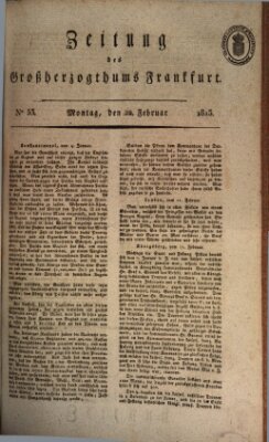 Zeitung des Großherzogthums Frankfurt (Frankfurter Ober-Post-Amts-Zeitung) Montag 22. Februar 1813