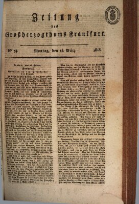 Zeitung des Großherzogthums Frankfurt (Frankfurter Ober-Post-Amts-Zeitung) Montag 15. März 1813