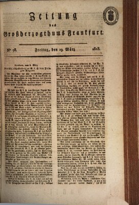 Zeitung des Großherzogthums Frankfurt (Frankfurter Ober-Post-Amts-Zeitung) Freitag 19. März 1813