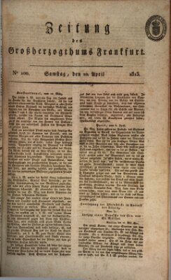 Zeitung des Großherzogthums Frankfurt (Frankfurter Ober-Post-Amts-Zeitung) Samstag 10. April 1813