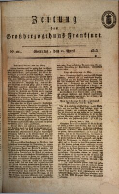 Zeitung des Großherzogthums Frankfurt (Frankfurter Ober-Post-Amts-Zeitung) Sonntag 11. April 1813