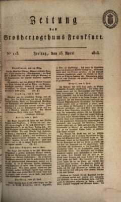 Zeitung des Großherzogthums Frankfurt (Frankfurter Ober-Post-Amts-Zeitung) Freitag 23. April 1813