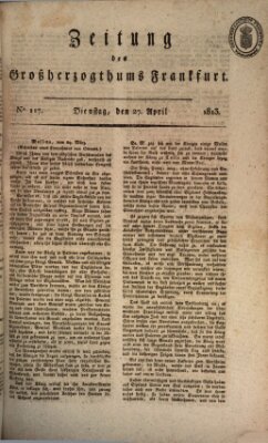 Zeitung des Großherzogthums Frankfurt (Frankfurter Ober-Post-Amts-Zeitung) Dienstag 27. April 1813