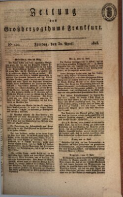 Zeitung des Großherzogthums Frankfurt (Frankfurter Ober-Post-Amts-Zeitung) Freitag 30. April 1813