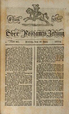 Frankfurter Ober-Post-Amts-Zeitung Freitag 10. Juni 1814