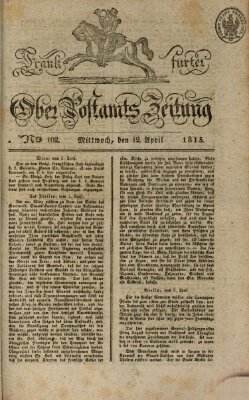 Frankfurter Ober-Post-Amts-Zeitung Mittwoch 12. April 1815