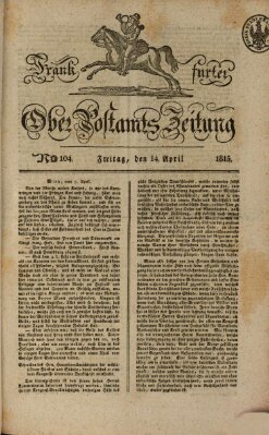 Frankfurter Ober-Post-Amts-Zeitung Freitag 14. April 1815