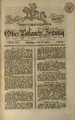 Frankfurter Ober-Post-Amts-Zeitung Montag 19. Juni 1815