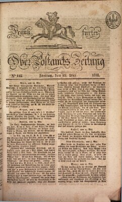Frankfurter Ober-Post-Amts-Zeitung Freitag 22. Mai 1818
