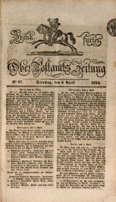 Frankfurter Ober-Post-Amts-Zeitung Dienstag 6. April 1824