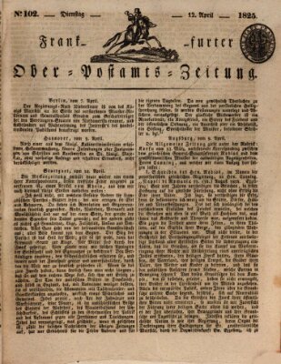 Frankfurter Ober-Post-Amts-Zeitung Dienstag 12. April 1825