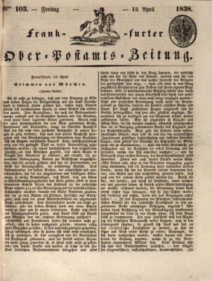 Frankfurter Ober-Post-Amts-Zeitung Freitag 13. April 1838
