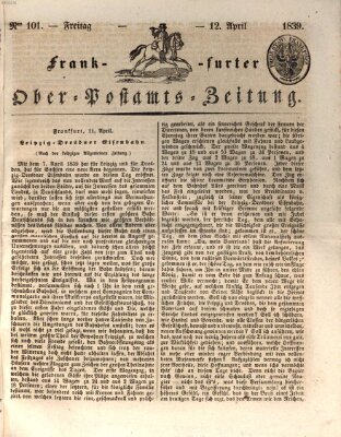 Frankfurter Ober-Post-Amts-Zeitung Freitag 12. April 1839