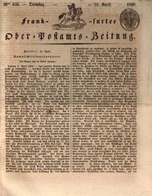 Frankfurter Ober-Post-Amts-Zeitung Dienstag 16. April 1839