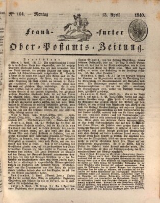 Frankfurter Ober-Post-Amts-Zeitung Montag 13. April 1840