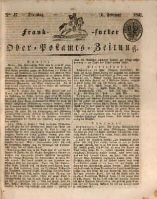 Frankfurter Ober-Post-Amts-Zeitung Dienstag 16. Februar 1841