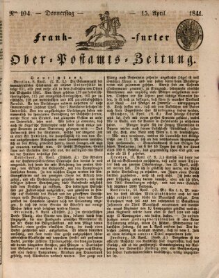 Frankfurter Ober-Post-Amts-Zeitung Donnerstag 15. April 1841