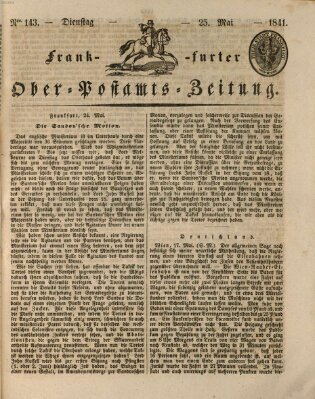 Frankfurter Ober-Post-Amts-Zeitung Dienstag 25. Mai 1841