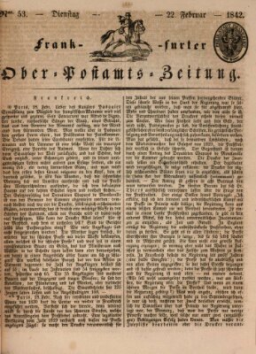Frankfurter Ober-Post-Amts-Zeitung Dienstag 22. Februar 1842
