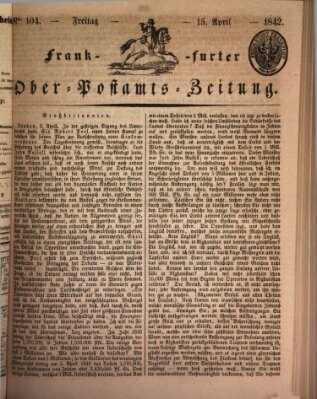 Frankfurter Ober-Post-Amts-Zeitung Freitag 15. April 1842