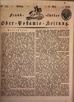 Frankfurter Ober-Post-Amts-Zeitung Freitag 27. Mai 1842