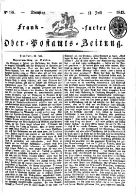 Frankfurter Ober-Post-Amts-Zeitung Dienstag 11. Juli 1843