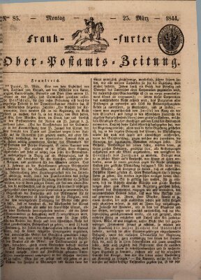 Frankfurter Ober-Post-Amts-Zeitung Montag 25. März 1844