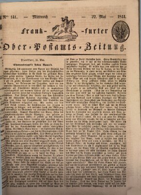 Frankfurter Ober-Post-Amts-Zeitung Mittwoch 22. Mai 1844