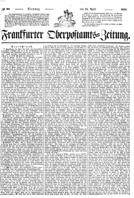 Frankfurter Ober-Post-Amts-Zeitung Dienstag 15. April 1851