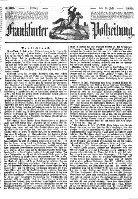 Frankfurter Postzeitung (Frankfurter Ober-Post-Amts-Zeitung) Freitag 9. Juli 1852