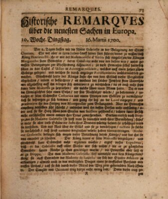 Historische Remarques über neuesten Sachen in Europa des ... Jahres Dienstag 16. März 1700