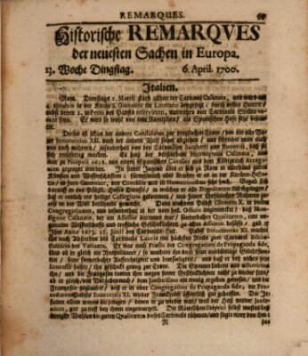 Historische Remarques über neuesten Sachen in Europa des ... Jahres Dienstag 6. April 1700