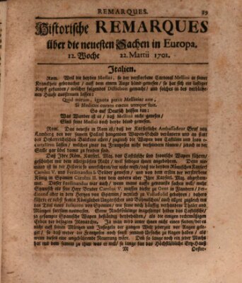 Historische Remarques über neuesten Sachen in Europa des ... Jahres Dienstag 22. März 1701