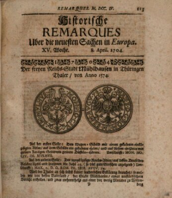 Historische Remarques über neuesten Sachen in Europa des ... Jahres Dienstag 8. April 1704