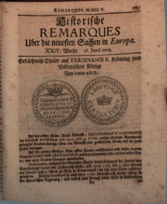 Historische Remarques über neuesten Sachen in Europa des ... Jahres Dienstag 16. Juni 1705