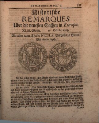 Historische Remarques über neuesten Sachen in Europa des ... Jahres Dienstag 27. Oktober 1705