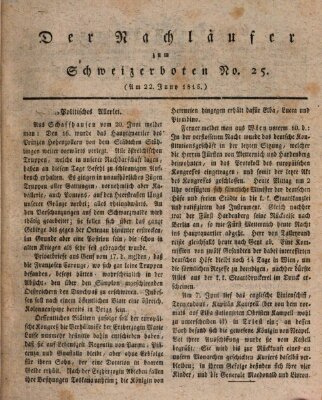 Der aufrichtige und wohlerfahrene Schweizer-Bote (Der Schweizer-Bote) Donnerstag 22. Juni 1815