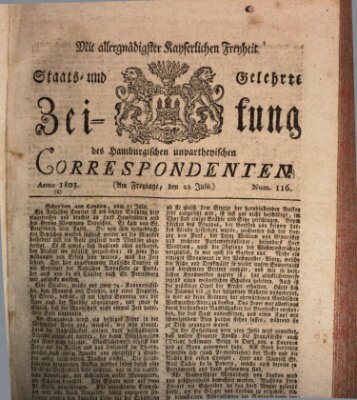 Staats- und gelehrte Zeitung des Hamburgischen unpartheyischen Correspondenten Freitag 22. Juli 1803