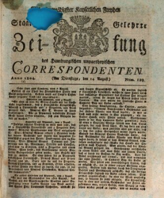 Staats- und gelehrte Zeitung des Hamburgischen unpartheyischen Correspondenten Dienstag 14. August 1804