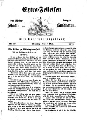 Extra-Felleisen (Würzburger Stadt- und Landbote) Dienstag 17. Mai 1870