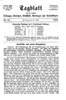 Tagblatt für die Städte Dillingen, Lauingen, Höchstädt, Wertingen und Gundelfingen Freitag 31. März 1865