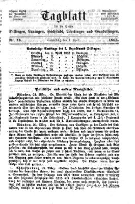 Tagblatt für die Städte Dillingen, Lauingen, Höchstädt, Wertingen und Gundelfingen Samstag 1. April 1865