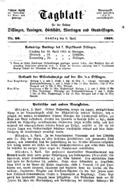 Tagblatt für die Städte Dillingen, Lauingen, Höchstädt, Wertingen und Gundelfingen Samstag 8. April 1865