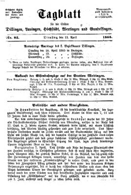 Tagblatt für die Städte Dillingen, Lauingen, Höchstädt, Wertingen und Gundelfingen Dienstag 11. April 1865