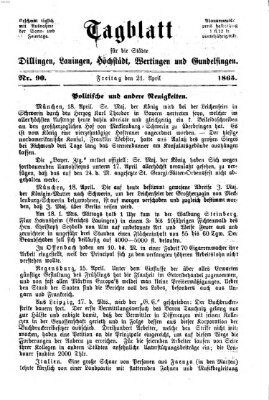 Tagblatt für die Städte Dillingen, Lauingen, Höchstädt, Wertingen und Gundelfingen Freitag 21. April 1865