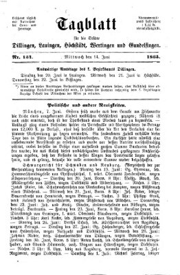 Tagblatt für die Städte Dillingen, Lauingen, Höchstädt, Wertingen und Gundelfingen Mittwoch 14. Juni 1865