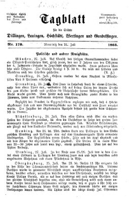 Tagblatt für die Städte Dillingen, Lauingen, Höchstädt, Wertingen und Gundelfingen Montag 31. Juli 1865